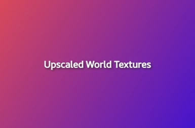 Upscaled World Textures
