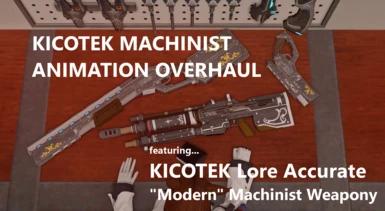 KICOTEK Machinist Animation Overhaul with KICOTEK Lore Accurate Modern Machinist Weaponry