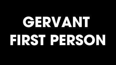 Gervant First Person