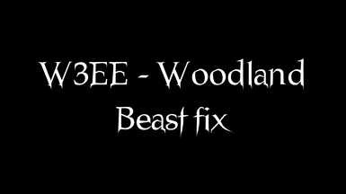 W3EE - Woodland Beast fix