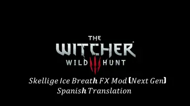 Skellige Ice Breath FX Mod (Next Gen) - Spanish Translation